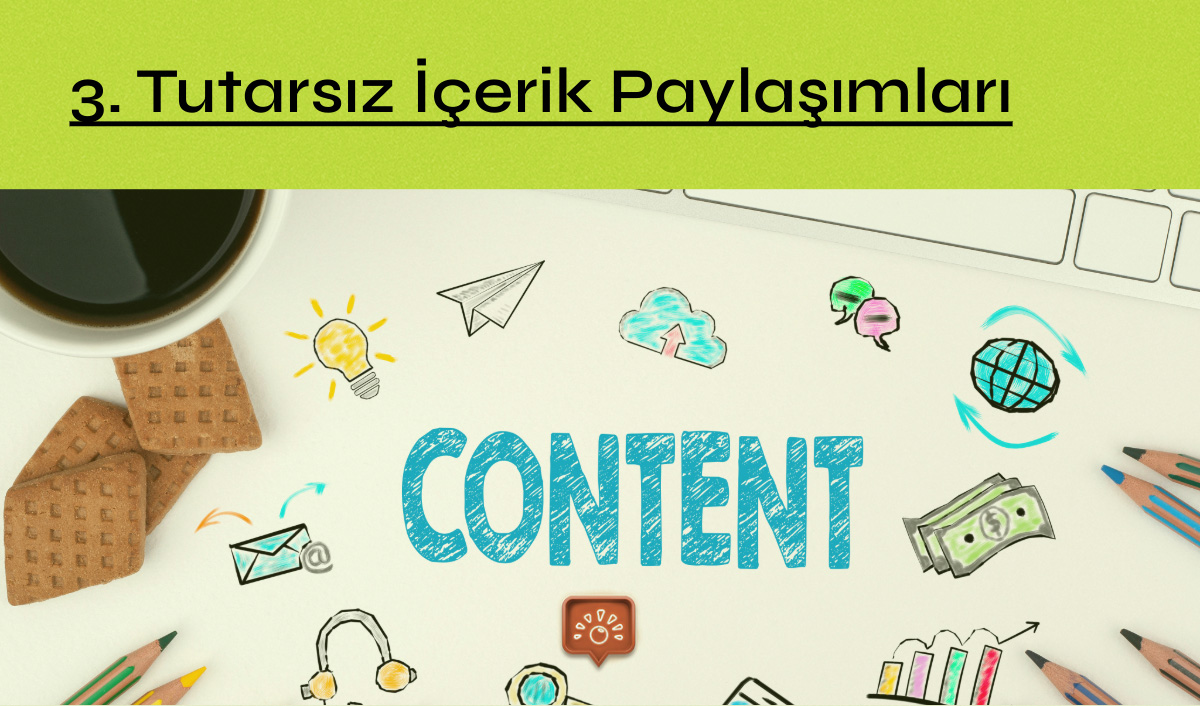 03 Tutarsiz Icerik Paylasimi