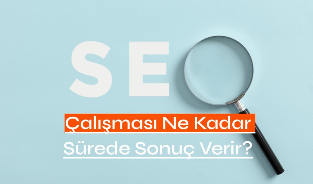 Seo Calismasi Ne Kadar Surede Sonuc Verir 1