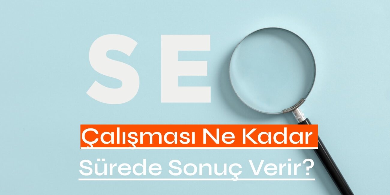 Seo Calismasi Ne Kadar Surede Sonuc Verir 1